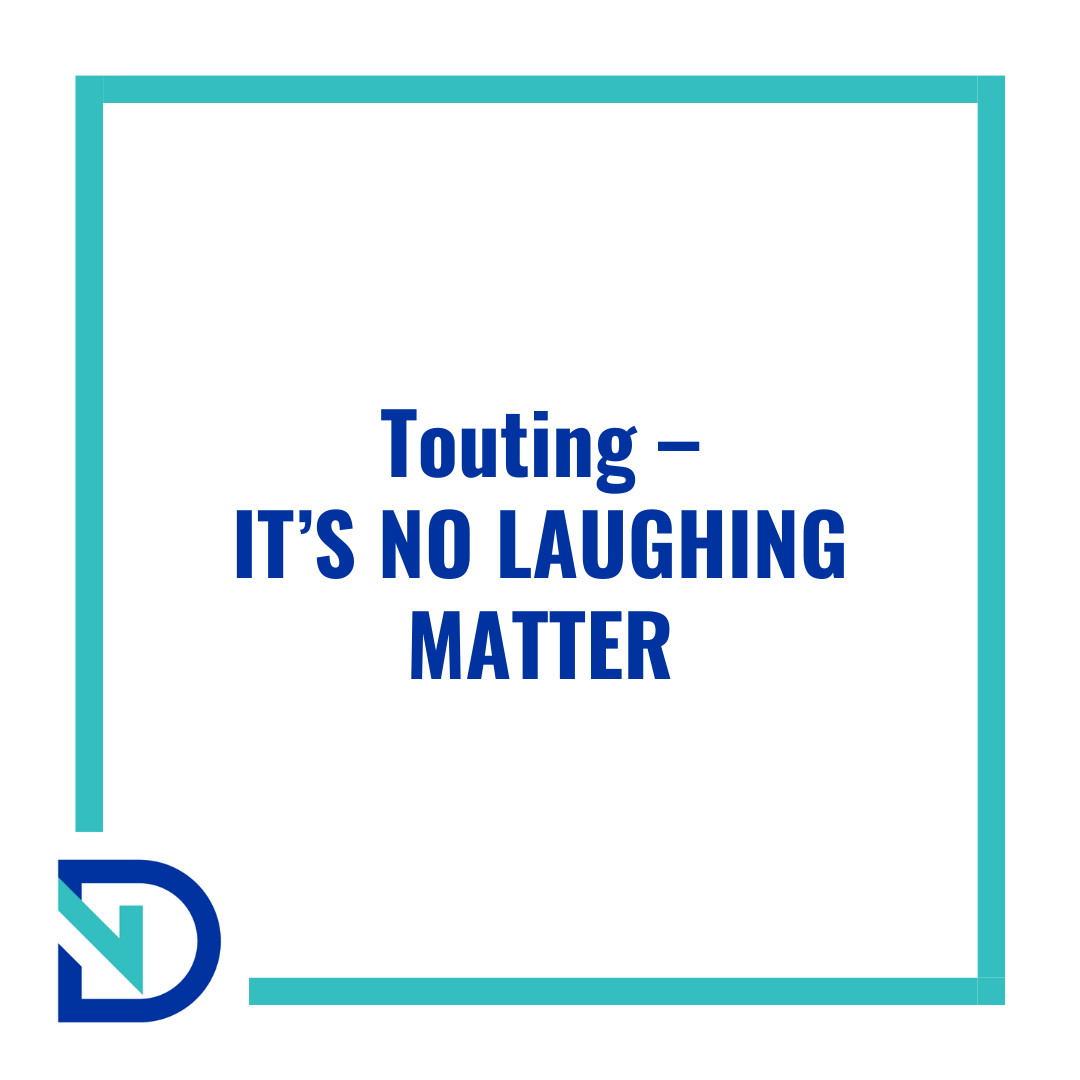 Touting – It's no laughing matter